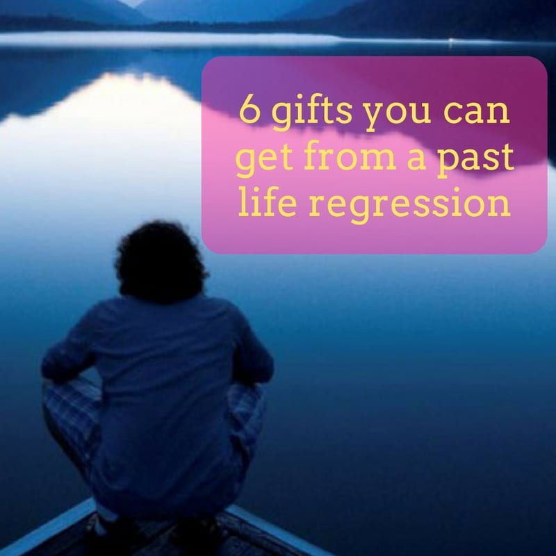 6 gifts you can get from a Past Life Regression